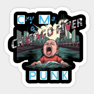 Cry Me A Chicago River Punk Sticker